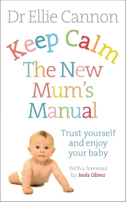 KEEP CALM : THE NEW MUMS MANUAL PB - DR. ELLIE CANNON