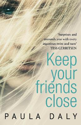 KEEP YOUR FRIENDS CLOSE - PAULA DALY