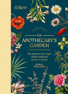 KEW: THE APOTHECARYS GARDEN HC - EMMA WAYLAND