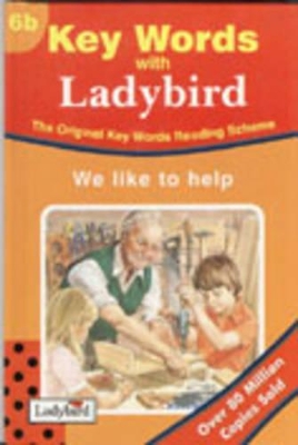 KEY WORDS WITH LADYBIRD 6B: WE LIKE TO HELP - UNKNOWN