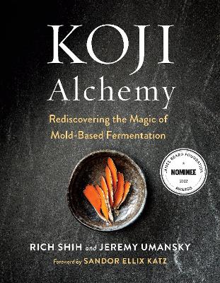 KOJI ALCHEMY : REDISCOVERING THE MAGIC OF MOLD-BASED FERMENT