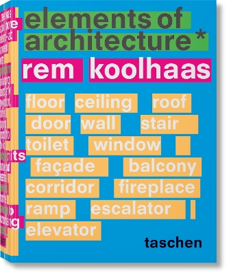 KOOLHAAS. ELEMENTS OF ARCHITECTURE - REM KOOLHAAS-IRMA BOOM-