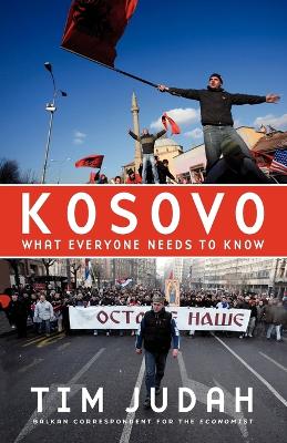 KOSOVO WHAT EVERYONE NEEDS TO KNOW PB B FORMAT - TIM JUDAH