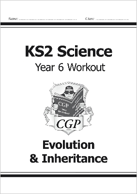 KS2 SCIENCE YEAR SIX WORKOUT: EVOLUTION   INHERITANCE - CGP