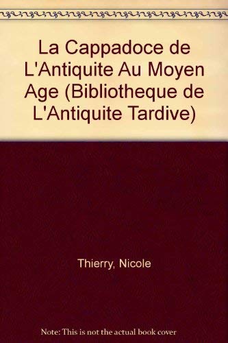 LA CAPPADOCE DE LANTIQUITE AU MOYEN AGE  HC - NICOLE THIERRY