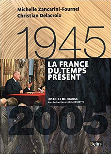 LA FRANCE DU TEMPS PRESENT (1945-2005) - CORNETTE/DELACROIX