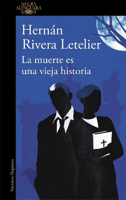 LA MUERTE ES UNA VIEJA HISTORIA  TAPA BLANDA - HERNAN RIVERA