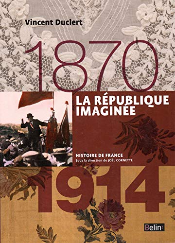 LA REPUBLIQUE IMAGINEE (1870-1914) - CORNETTE/DUCLERT