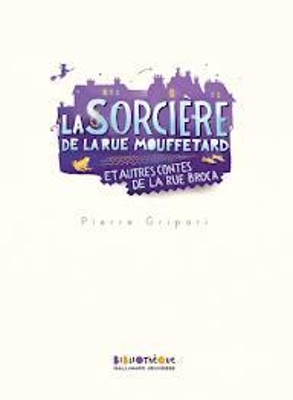 LA SORCIERE DE LA RUE MOUFFETARD ET AUTRES CONTES DE LA RUE