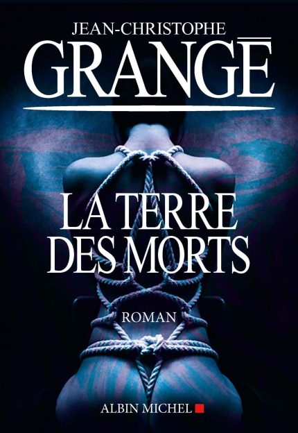 LA TERRE DES MORTS - JEAN-CHRISTOPHE GRANGE
