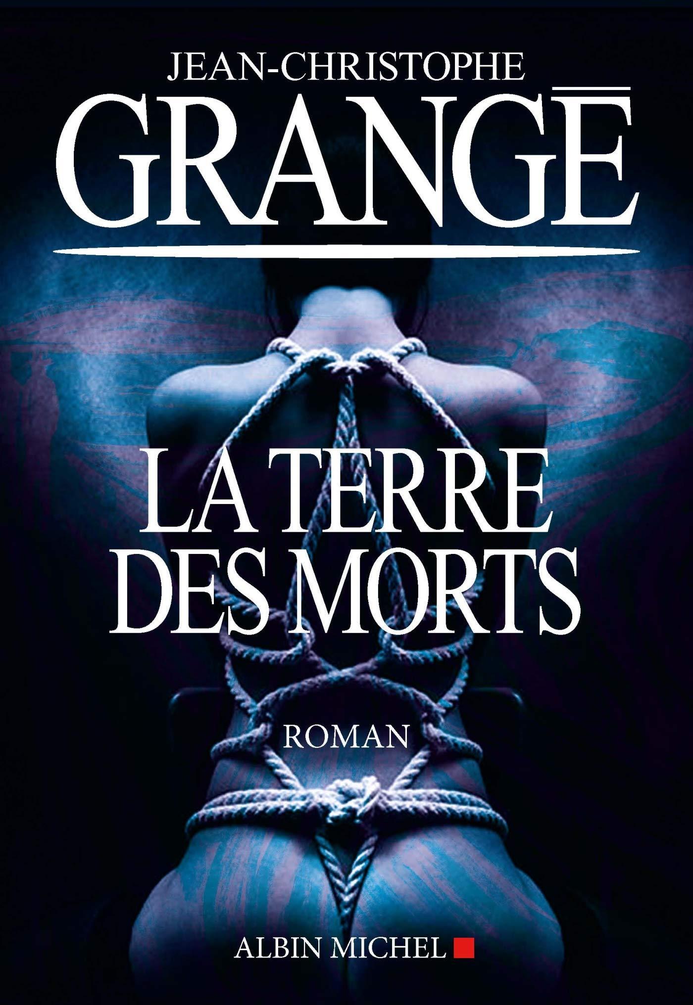 LA TERRE DES MORTS - JEAN-CHRISTOPHE GRANGE