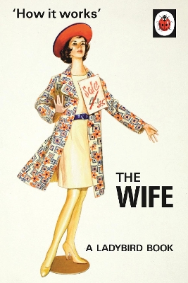 LADYBIRD FOR GROWN-UPS : HOW IT WORKS: THE WIFE PB - JASON H