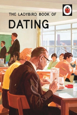 LADYBIRD FOR GROWN-UPS : THE LADYBIRD BOOK OF DATING HC - JA