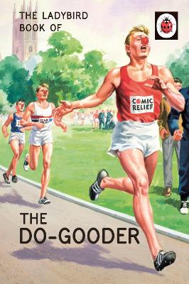 LADYBIRD FOR GROWN-UPS : THE LADYBIRD BOOK OF THE DO-GOODER
