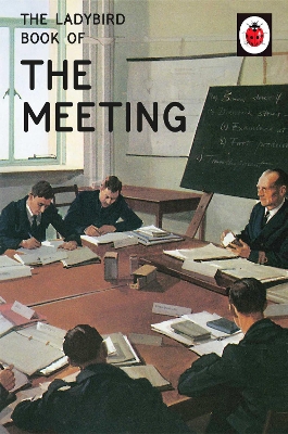 LADYBIRD FOR GROWN-UPS : THE LADYBIRD BOOK OF THE MEETING HC