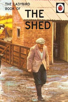 LADYBIRD FOR GROWN-UPS : THE LADYBIRD BOOK OF THE SHED HC -