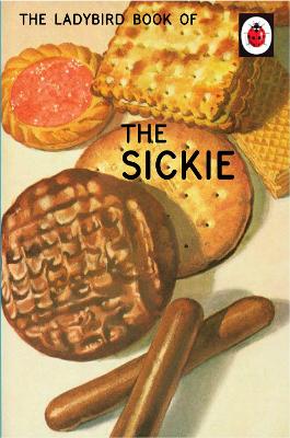LADYBIRD FOR GROWN-UPS : THE LADYBIRD BOOK OF THE SICKIE HC