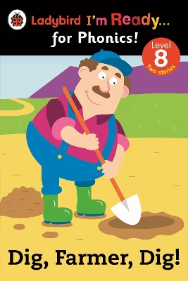 LADYBIRD IM READY FOR PHONICS 8: DIG FARMER DIG! PB -