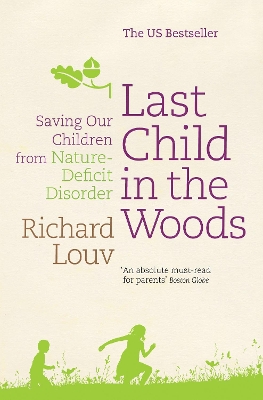 LAST CHILD IN THE WOODS : SAVING OUR CHILDREN FROM NATURE -D
