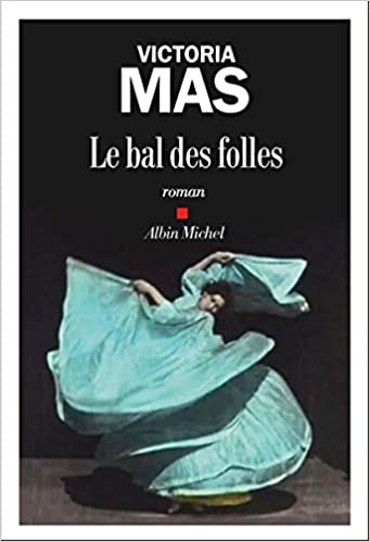 LE BAL DES FOLLES - VICTORIA MAS