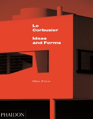 LE CORBUSIER: IDEAS AND FORMS HC - WILLIAM J R CURTIS