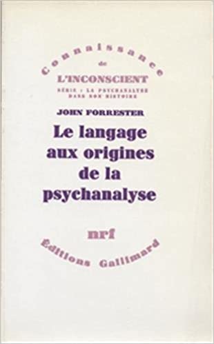LE LANGAGE AUX ORIGINES DE LA PSYCHANALYSE - FORRESTER J