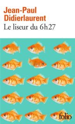LE LISEUR DU 6H27  POCHE - JEAN-PAUL DIDIERLAURENT
