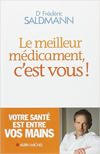 LE MEILLEUR MEDICAMENT CEST VOUS ! - FREDERIC SALDMANN
