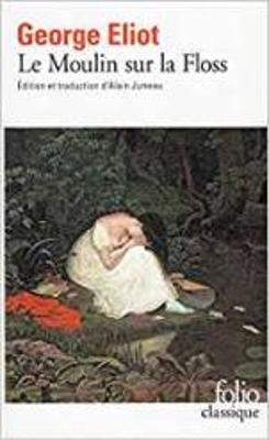LE MOULIN SUR LA FLOSS - GEORGE ELIOT