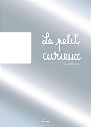 LE PETIT CURIEUX - MANCEAU EDOUARD