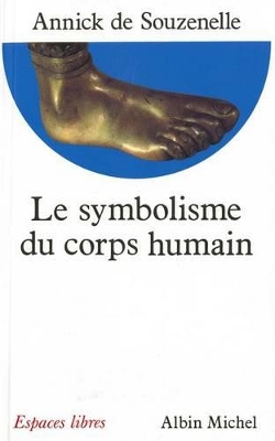 LE SYMBOLISME DU CORPS HUMAIN POCHE - ANNICK SOUZENELLE