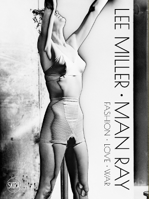 LEE MILLER. MAN RAY: FASHION - LOVE - WAR HC - VICTORIA NOEL