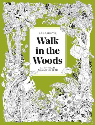 LEILA DULYS WALK IN THE WOODS: AN INTRICATE COLOURING BOOK P