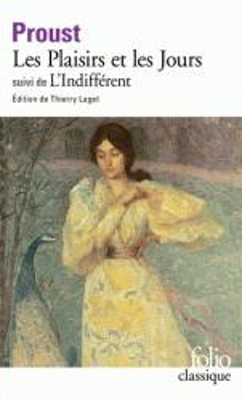 LES PLAISIRS ET LES JOURS / LINDIFFERENT ET AUTRES TEXTES -