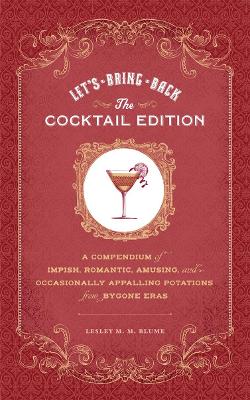 LETS BRING BACK THE COCKTAIL EDITION HC - LESLEY M. M. BLUME