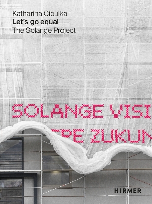 LET’S GO EQUAL: THE SOLANGE PROJECT HC - KATHARINA CHIBULKA-