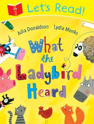 LETS READ : WHAT THE LADYBIRD HEARD PB - JULIA DONALDSON-LYD
