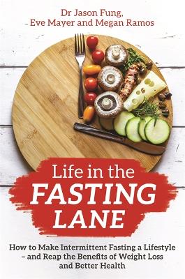 LIFE IN THE FASTING LANE PB - DR JASON FUNG-EVE MAYER-MEGAN