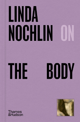 LINDA NOCHLIN ON THE BODY HC - LINDA NOCHLIN