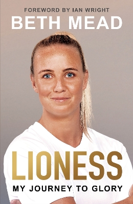 LIONESS:MY JOURNEY TO GLORY HC - BETH MEAD-IAN WRIGHT