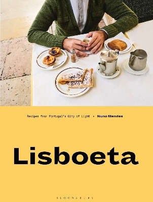 LISBOETA : RECIPES FROM PORTUGALS CITY OF LIGHT HC - NUNO ME