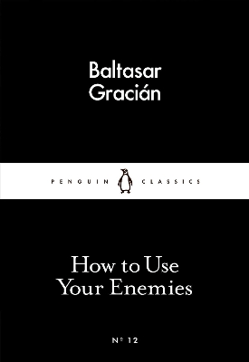 LITTLE BLACK CLASSICS : HOW TO USE YOUR ENEMIES PB - BALTASA