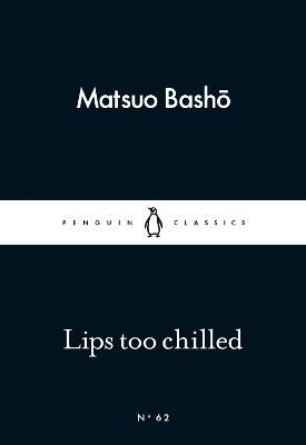 LITTLE BLACK CLASSICS : LIPS TOO CHILLED PB - MATSUO BASHO-L