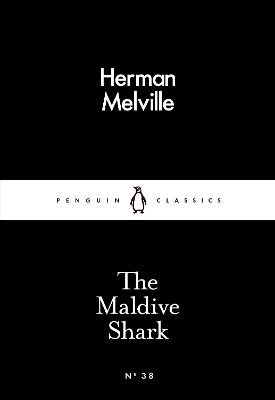 LITTLE BLACK CLASSICS : THE MALDIVE SHARK PB - HERMAN MELVIL