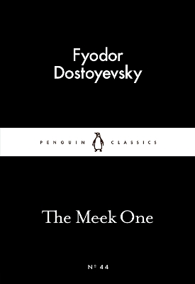 LITTLE BLACK CLASSICS : THE MEEK ONE PB - FYODOR DOSTOYEVSKY