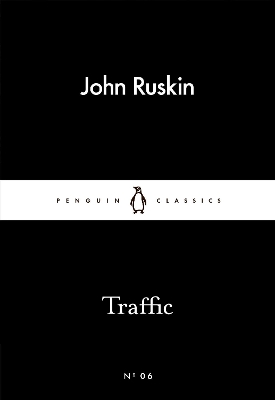 LITTLE BLACK CLASSICS : TRAFFIC PB - JOHN RUSKIN