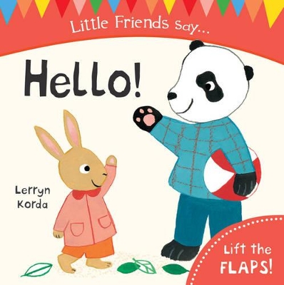 LITTLE FRIENDS SAY : HELLO HC - LERRYN KORDA-LERRYN KORDA