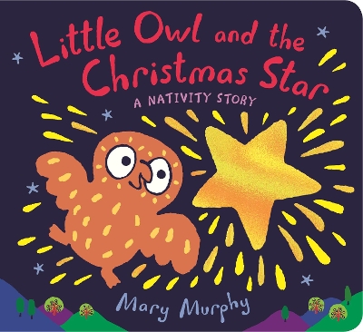 LITTLE OWL AND THE CHRISTMAS STAR : A NATIVITY STORY - MARY