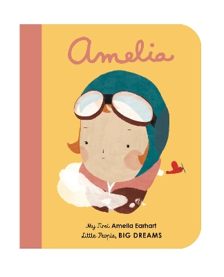 LITTLE PEOPLE BIG DREAMS: AMELIA EARHART BOARD BOOK - MARIA