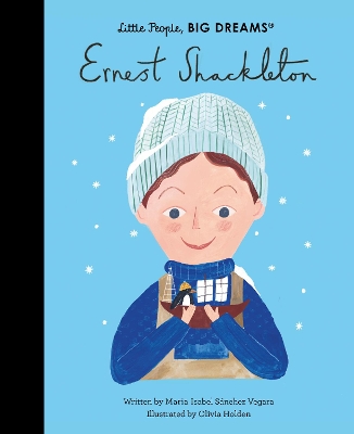 LITTLE PEOPLE BIG DREAMS: ERNEST SHACKLETON HC - MARIA ISABE